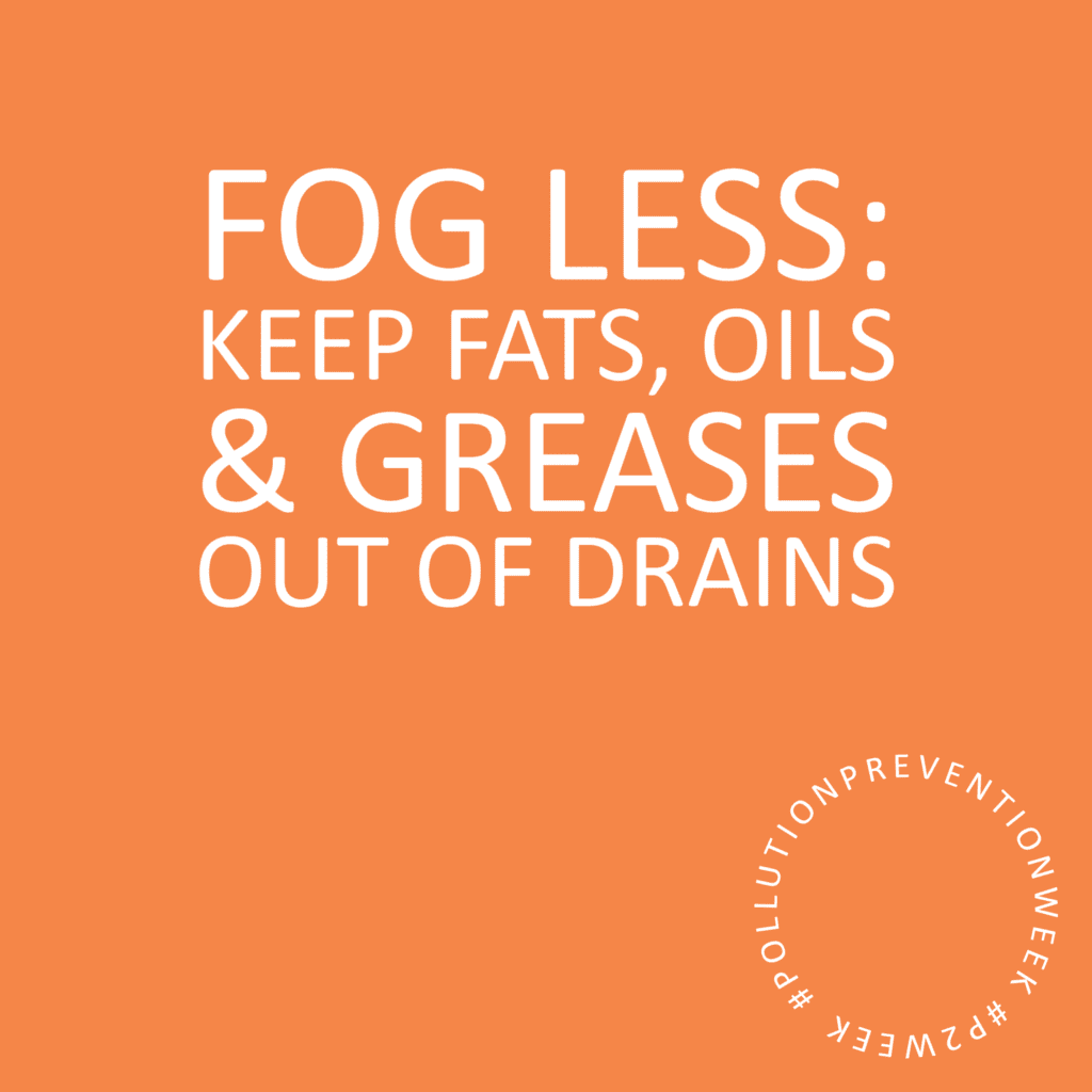 Fog less: No fats, oils or greases down drains. #PollutionPreventionWeek #P2Week