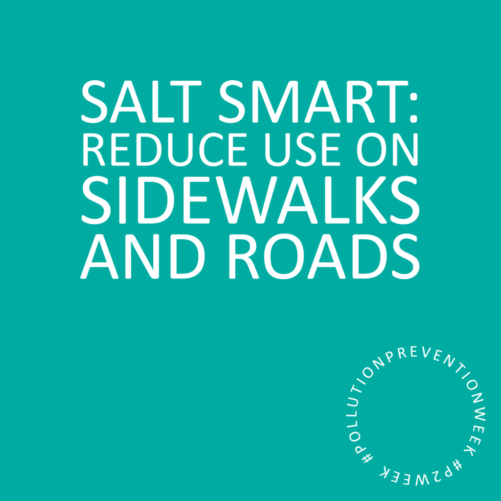 Salt smart: reduce use on sidewalks and roads. #PollutionPreventionWeek #P2Week